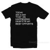Today Is A Day T-Shirt