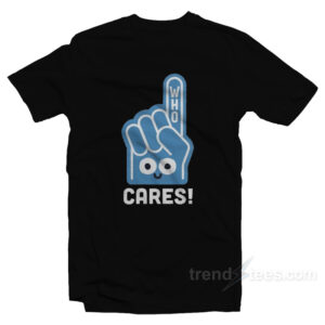 Who Cares T-Shirt