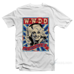Dolly Parton What Would Dolly Do T-Shirt