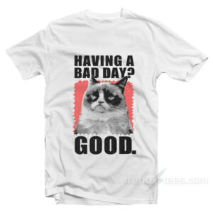 GRUMPY CAT BAD DAY T-Shirt