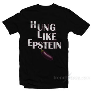 Hung Like Epstein T-Shirt
