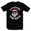 I Do It For The Ho's Christmas Santa Claus T-Shirt