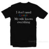 I Don't Need Google My Wife Know Everything T-Shirt