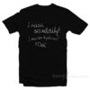 I Have Sex Daily! I Mean Dyslexia! Fcuk! T-Shirt