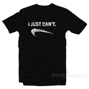 I Just Can't Black T-Shirt