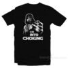 I'm Into Choking Darth Vader Star Wars T-Shirt