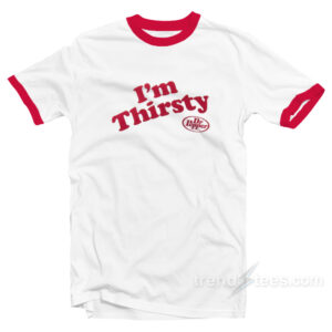 I’m Thirsty Dr Pepper Ringer Shirt
