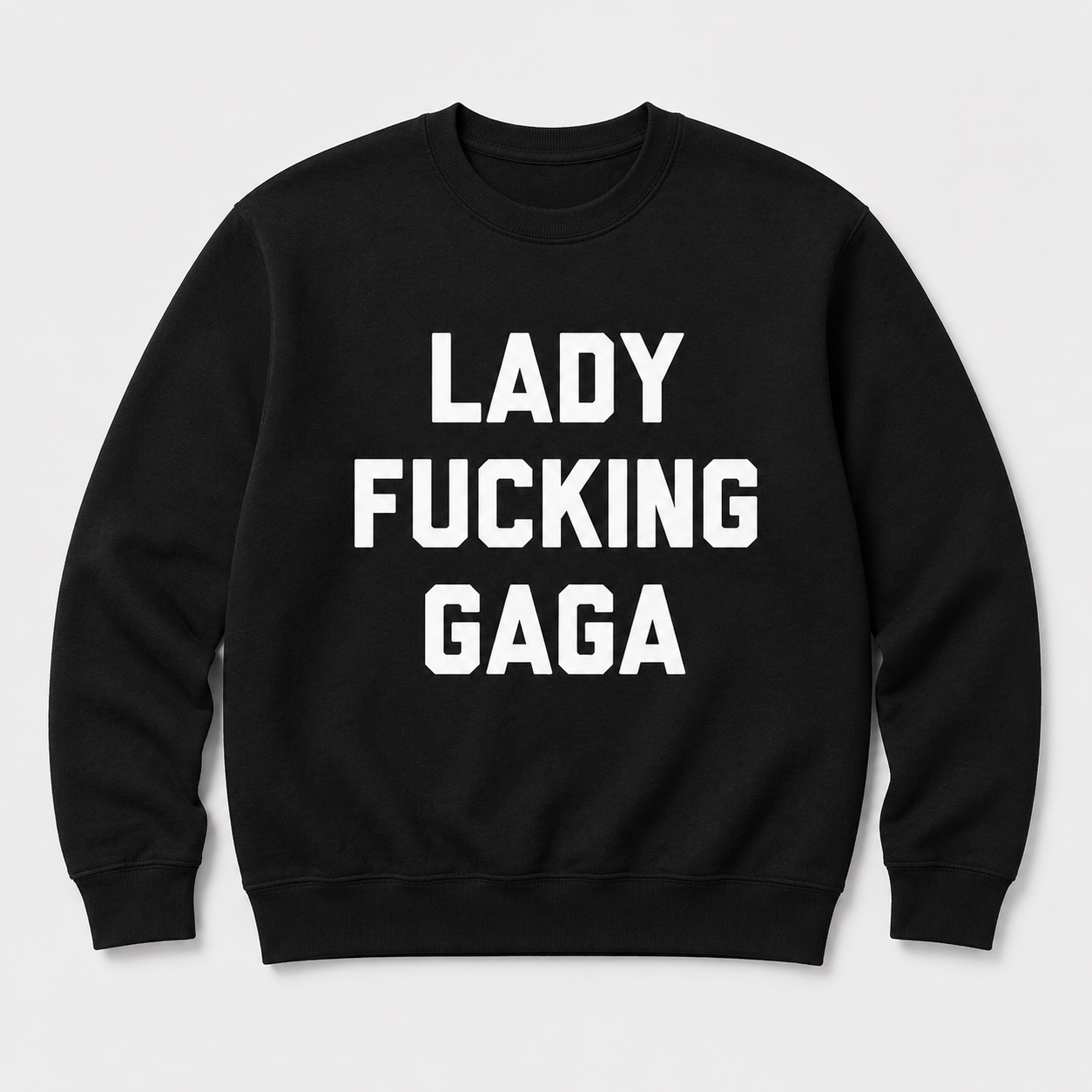 Lady Fucking Gaga sweatshirt