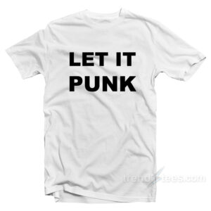 Let It Punk T-Shirt