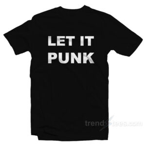 Let It Punk T-Shirt