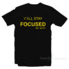 Y'All Stay Focused - Mr. Smith T-Shirt