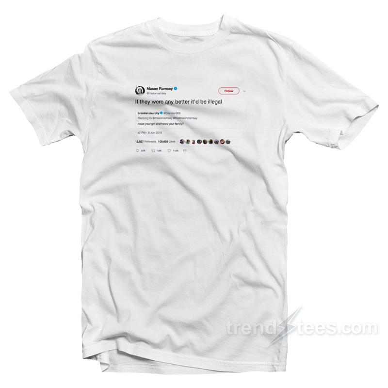 Mason Ramsey Tweet If they were any better T-Shirt