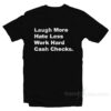 Pat McAfee Laugh More Hate Less Work Hard T-Shirt
