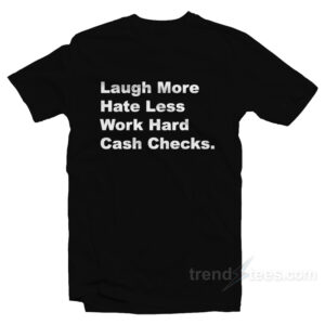 Pat McAfee Laugh More Hate Less Work Hard T-Shirt