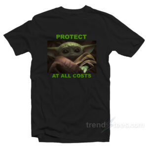Protect At All Costs Baby Yoda T-Shirt