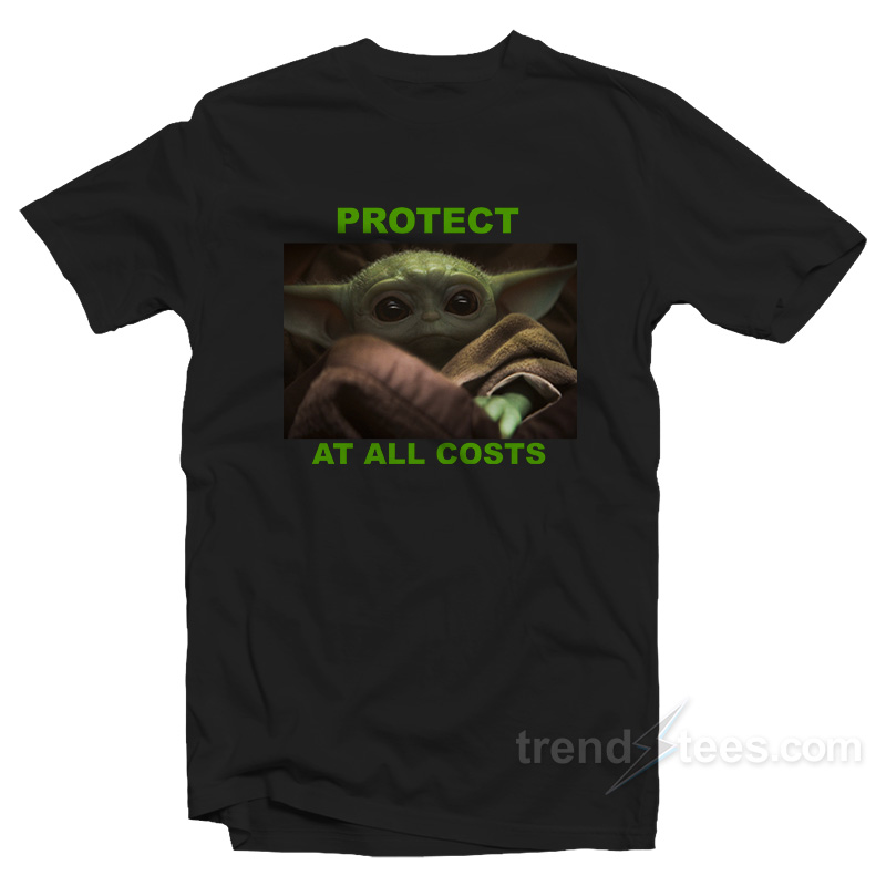 Protect At All Costs Baby Yoda T-Shirt