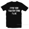 Revel Shore Shameless Fuck You You Fucking Fuck T-Shirt