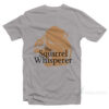 THE SQUIRREL WHISPERER T-Shirt