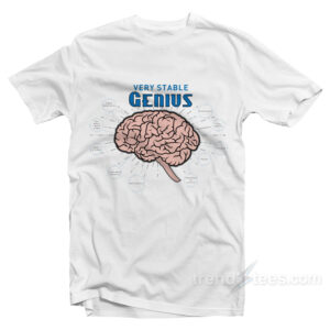 Very Stable Genius T-Shirt