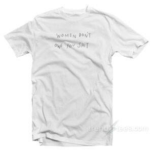 Women Don't Owe T-Shirt