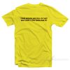 YOUR WORDS ARE FULL OF SHIT WHY DON'T YOU SWALLOW IT T-Shirt