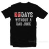 Zero Days Without A Dad Joke T-Shirt