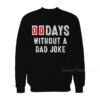 Zero Days Without A Dad Joke Sweatshirt