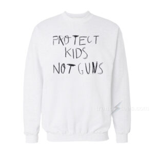 Protect Kids Not Gun Sweatshirt