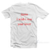 Damn I Wish I Was Your Lover White T-Shirt