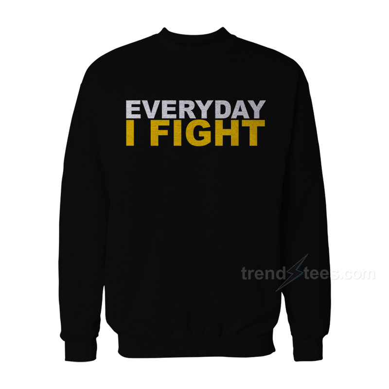 EVERYDAY I FIGHT Stuart Scott Fight Cancer Tribute Sweatshirt