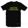 Fruit Pie Is Delicious T-Shirt