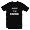 My Last Year Being Broke T-Shirt