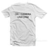 On Camera Uniform T-Shirt