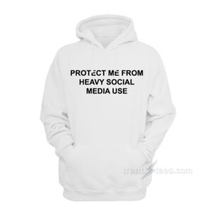 Protect Me From Heavy Social Media Hoodie