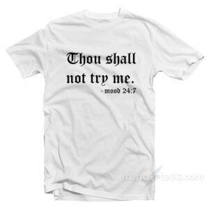 THOU SHALL NOT TRY ME T-Shirt