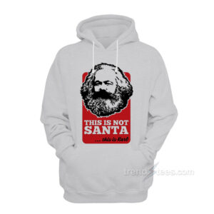 This Is Not Santa This Is Karl Hoodie