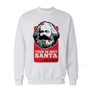 This Is Not Santa This Is Karl Sweatshirt