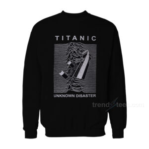 Titanic Unknown Disaster Sweatshirt