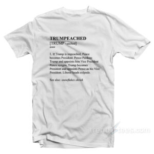 Trumpeached T-Shirt
