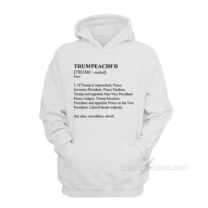 Trumpeached Hoodie