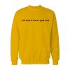 Y’All Mind If I Have A Good Week Sweatshirt
