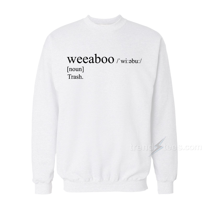 Weeaboo Definition Sweatshirt