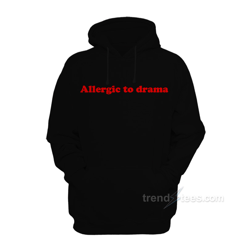 Allergic To Drama Hoodie