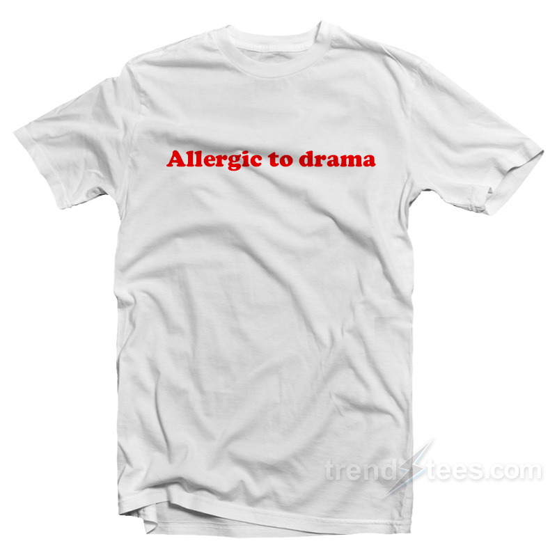 Allergic To Drama T-Shirt