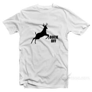 Buck Off T-Shirt