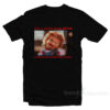Chucky - When You're Crazy Af but Someone Has Touched Your Heart T-Shirt