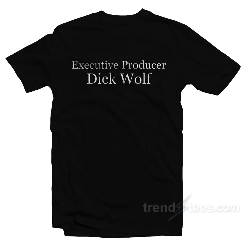 Executive Producer Dick Wolf T-Shirt For Unisex