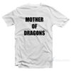 Gal Gadot Mother Of Dragons T-Shirt