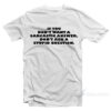 If You Don't A Sarcastic Answer Don't Ask A Stupid Question T-Shirt