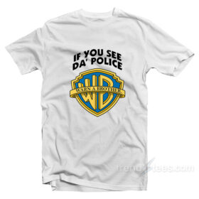 Warn A Brother If You See Da Police T-Shirt - Trendstees